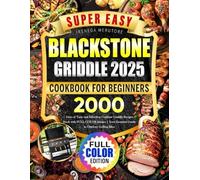 Super Easy Blackstone Griddle Cookbook for Beginners: 2000 Days of Tasty and Effortless Outdoor Griddle Recipes Book with FULL-COLOR Images | Your Essential Guide to Outdoor Grilling Bliss