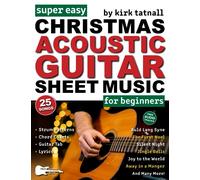 Super Easy Christmas Acoustic Guitar Sheet Music for Beginners: Guitar TAB for 25 Popular Christmas Carols-Plus! Chord Charts, Strum Patterns and FREE Audio