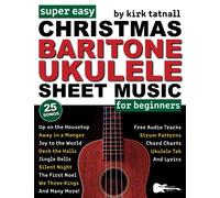 Super Easy Christmas Baritone Ukulele Sheet Music for Beginners: 25 Popular Christmas Songs with Ukulele TAB, Chord Charts, Strum Patterns + FREE Audio