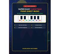 Super Easy Christmas Piano Sheet Music for Beginners: 25 Classic Holiday Songs with Large Print Letter Notes (Easy Piano Songbook)