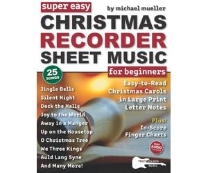 Super Easy Christmas Recorder Sheet Music for Beginners: 25 Christmas Carols with Recorder Finger Charts-Jingle Bells, Away in a Manger, and More!