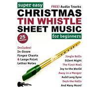 Super Easy Christmas Tin Whistle Sheet Music for Beginners: 25 Popular Christmas Carols with Big Letter Notes, In-Score Finger Charts + FREE Audio!
