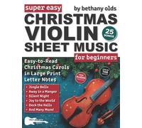 Super Easy Christmas Violin Sheet Music for Beginners: 25 Christmas Carols in Large Print Letter Notes (Notes, TAB + Free Audio)-Jingle Bells, Deck the Halls, Away in a Manger, and More!