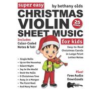 Super Easy Christmas Violin Sheet Music for Kids: 25 Christmas Carols in Color-Coded Notes and TAB (+Free Audio)-Jingle Bells, Silent Night, and More!