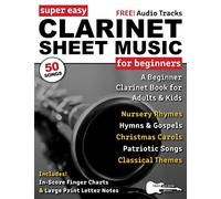 Super Easy Clarinet Sheet Music for Beginners: A Beginner Clarinet Book for Adults and Kids-50 Songs with Big Letter Notes & In-Score Finger Charts