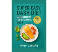 SUPER EASY DASH DIET COOKBOOK FOR BEGINNERS 2025