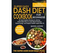 Super Easy DASH Diet Cookbook for Beginners: 50 heart-healthy recipes & a 28-day DASH meal plan to lower blood pressure, boost energy, and support healthy aging after 40