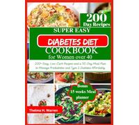Super Easy Diabetes Diet Cookbook for Women over 40: 200+ Easy, Low-Carb Recipes and a 30-Day Meal Plan to Manage Prediabetes and Type 2 Diabetes Affordably