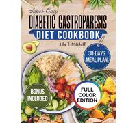 Super Easy DIABETIC GASTROPARESIS DIET COOKBOOK: Low-Fat, High-Protein Recipes to Help Manage Blood Sugar, Heal Your Gut, and Relieve Digestive Discomfort