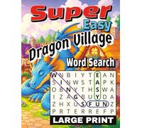 Super Easy Dragon Village Word Search Large Print: 55 Enchanting Puzzles Filled with Dragon Lore, Village Life, and Magical Fantasy Themes | Font Size 30
