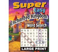 Super Easy Enchanted Kingdom Word Search Large Print: 55 Magical Puzzles Filled with Royal Courts, Knights, Wizards, and Ancient Kingdom Lore | Font Size 30