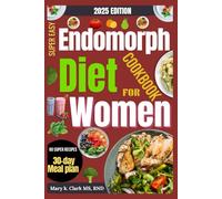 Super Easy Endomorph Diet Cookbook for Women: Quick & Simple Meal Solutions to Boost Metabolism and Transform Your Body
