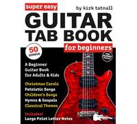 Super Easy Guitar Tab Book for Beginners: 50 Popular Songs with Guitar TAB, Large Letter Notes, Chord Diagrams, and Lyrics-Christmas Songs, Classical Themes, Hymns, Folk Songs, and More