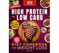Super-Easy High Protein Low Carb Diet Cookbook for Weight Loss: Quick & Tasty 5-Ingredient Recipes to Burn Fat, Stop Hunger and Boost Energy. Budget Friendly 60-Day Meal Plan for Busy People