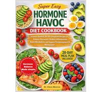 Super Easy Hormone Havoc Diet Cookbook: Science-Backed 30-30-3 Inspired Recipes to Balance Hormones, Reduce Inflammation, Boost Metabolism, and Support Perimenopause & Menopause