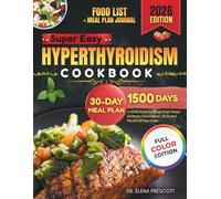 Super Easy Hyperthyroidism Cookbook: 1500 Days of Healthy Recipes to Manage Graves’ Disease and Restore Thyroid Balance | 30-Day Meal Plan with Full-Color Images