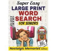 Super Easy Large Print Word Search for Seniors - Nostalgic Memories Edition: 55 Cozy Puzzles - A Walk Down Memory Lane Through the 1940s, 50s, 60s & 70s | Anti-Eye Strain Large Print