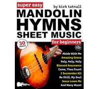 Super Easy Mandolin Hymns Sheet Music for Beginners: 30 Popular Worship Songs with Mandolin TAB, Chord Charts, Strum Patterns + Free Audio