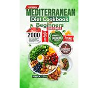 SUPER EASY MEDITERRANEAN DIET COOKBOOK FOR BEGINNERS 2025/2026: Over 2000 Days of Affordable, Fast, Appetizing, and Nutritious Recipes Manual for Daily Meals to Live a Heart Healthiest Life (49daysMP