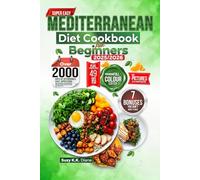 SUPER EASY MEDITERRANEAN DIET COOKBOOK FOR BEGINNERS 2025/2026: Over 2000 Days of Affordable, Fast, Appetizing, and Nutritious Recipes Manual for Daily Meals to Live a Heart Healthiest Life (49daysMP