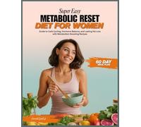 SUPER EASY METABOLIC RESET DIET FOR WOMEN: Guide to Carb Cycling, Hormone Balance, and Lasting Fat Loss with Metabolism-Boosting Recipes