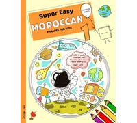 Super Easy Moroccan Phrases for Kids 1: Moroccan - English Bilingual: A Fun and Easy Guide to Learning the Moroccan Arabic dialect