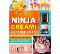 Super Easy Ninja CREAMi Cookbook: Indulge in Easy and Fun Frozen Creations with +180 Quick and Delicious Recipes. Ice Cream, Geleto, Sorbet, Milkshake, Tips & Trick for Perfect Result.