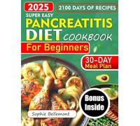 Super Easy Pancreatitis Diet Cookbook For Beginners: Easy and Healthy Gut Friendly Recipes To Support Digestive Health and Reduce inflammation