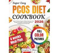 Super Easy PCOS Diet Cookbook 2026: Simple, Delicious Recipes to Balance Hormones, Beat Cravings, and Support Sustainable Weight Loss Including a Structured Meal Plan