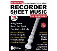 Super Easy Recorder Sheet Music for Beginners: A Beginner Recorder Book for Adults and Kids-50 Songs Include Nursery Rhymes, Christmas Carols, and More!