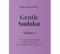 Super Easy Series Gentle Sudoku - Volume 2: 100 Light and Simple Sudoku Puzzles for Gentle Brain Exercise