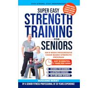 Super Easy Strength Training for Seniors: An 8 Week Progressive Chair Based Strength Program