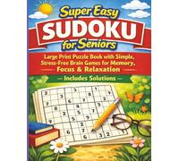Super Easy Sudoku for Seniors: Large Print Puzzle Book with Simple, Stress-Free Brain Games for Memory, Focus & Relaxation - Includes Solutions