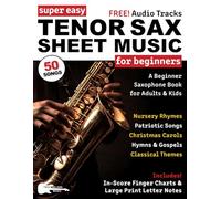 Super Easy Tenor Sax Sheet Music for Beginners: A Beginner Saxophone Book for Adults & Kids-50 Songs with Big Letter Notes & In-Score Finger Charts