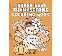 Super Easy Thanksgiving Coloring Book with bold lines and simple designs: Great For Toddlers and children learning how to color
