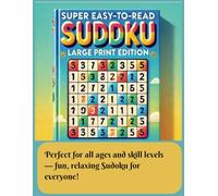 Super Easy-to-Read Sudoku: Large Print Edition: Large Print Sudoku Puzzle Book for Adults and Seniors - 150 Easy to Hard Puzzles with Solutions - One Puzzle Per Page for Stress-Free Fun!