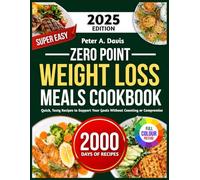 SUPER EASY ZERO POINT WEGHT LOSS MEALS COOKBOOK: Quick, Tasty Recipes to Support Your Goals Without Counting or Compromise