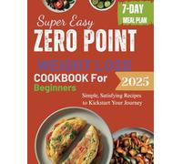 super easy zero point weightloss cookbook for beginners 2025: “A Simple Guide to Healthy, No-Count Recipes for Lasting Weight Loss”