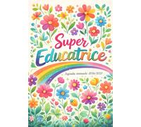Super Educatrice: Agenda Insegnante 2026/2027: Scolastica Settembre-Agosto A5 | Planner Docente, Registro Classe, Orario, Note | Idea Regalo per Maestre ed Educatrici