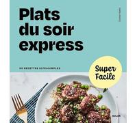 Super Facile - Plats du soir express