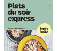 Super Facile - Plats du soir express
