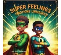 Super Feelings: Emotions Unmasked