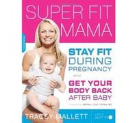 Super Fit Mama Tracey Mallett (Auteur)
