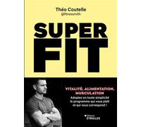 Super fit – Vitalité, alimentation, musculation – Groupe Eyrolles