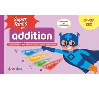 Super Forts En Addition Cp Ce1 Ce2 - La Méthode Super Efficace Pour Devenir Imbattable