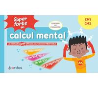 Super forts en calcul mental CM1 - CM2 - La méthode SUPER efficace pour devenir imbattable - Entraînement efficace conforme au programme