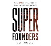 Super Founders: What Data Reveals About Billion-Dollar Startups