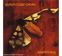 Super Fudge Chunk - Zoanthropy