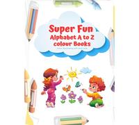 Super Fun Alphabet A to Z colour Book for Kids - Gift to children for painting, drawing and colouring - 1 to 5 years old: Colour the drawing with word trace