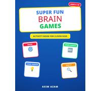 Super Fun Brain Games: Activity Book for Clever Kids Ages 6-10: Mazes, Word Searches, Logic Puzzles, Spot the Difference, Pattern Challenges and Screen-Free Learning Fun